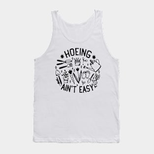 Ain't Easy Lovers Gardening Design Idea for Hoeing Tank Top